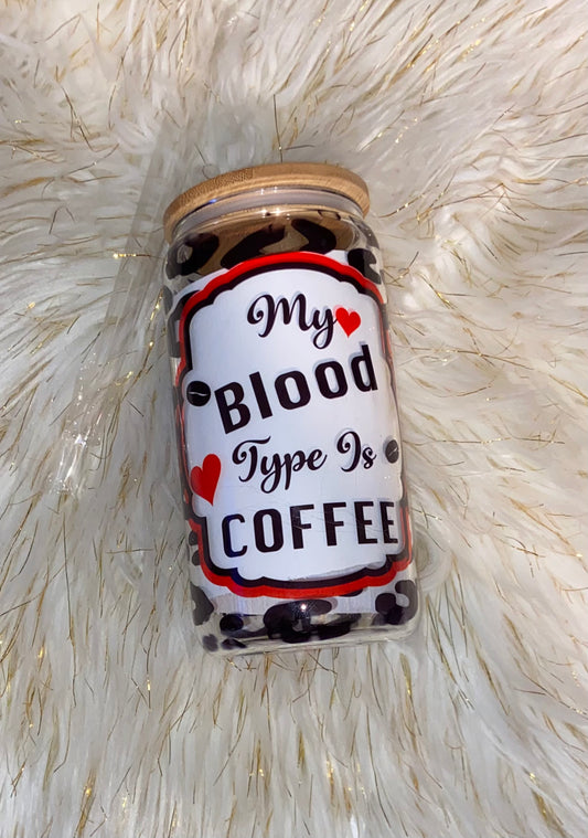 My Blood Type if Coffee Glass Iced Coffee Tumbler